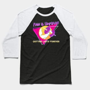 Pain is temporary quitting lasts forever Baseball T-Shirt